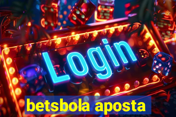 betsbola aposta